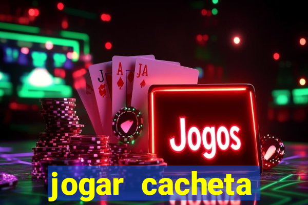 jogar cacheta online valendo dinheiro